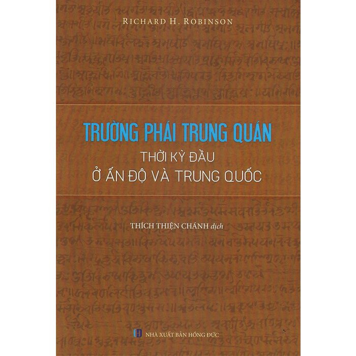Trường Phái Trung Quán Thời Kỳ Đầu Ở Ấn Độ Và Trung Quốc - Richard H. Robinson - Thích Thiện Chánh dịch - (bìa mềm)