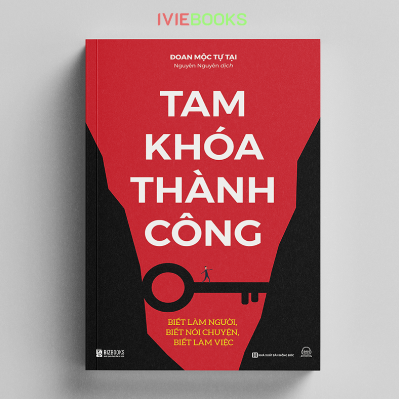 Tam Khóa Thành Công - Biết Làm Người, Biết Nói Chuyện, Biết Làm Việc