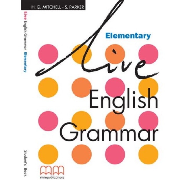 MM Publications: Sách học tiếng Anh - Luyện ngữ pháp - Live English Grammar Elementary Student's Book