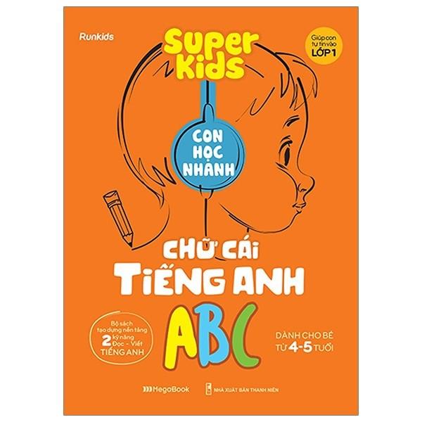 Super Kids Con Học Nhanh Chữ Cái Tiếng Anh Abc