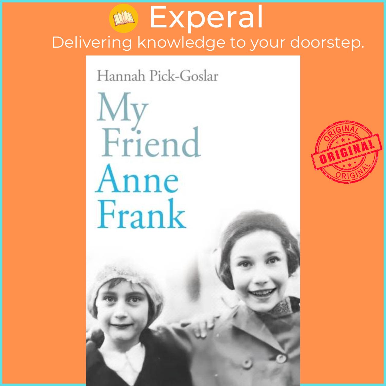 Sách - My Friend Anne Frank - The Inspiring and Heartbreaking True Story o by Hannah Pick-Goslar (UK edition, paperback)