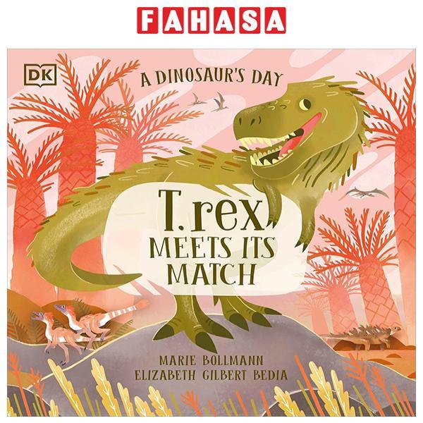 Sách ngoại văn: A Dinosaur’s Day - T. Rex Meets His Match
