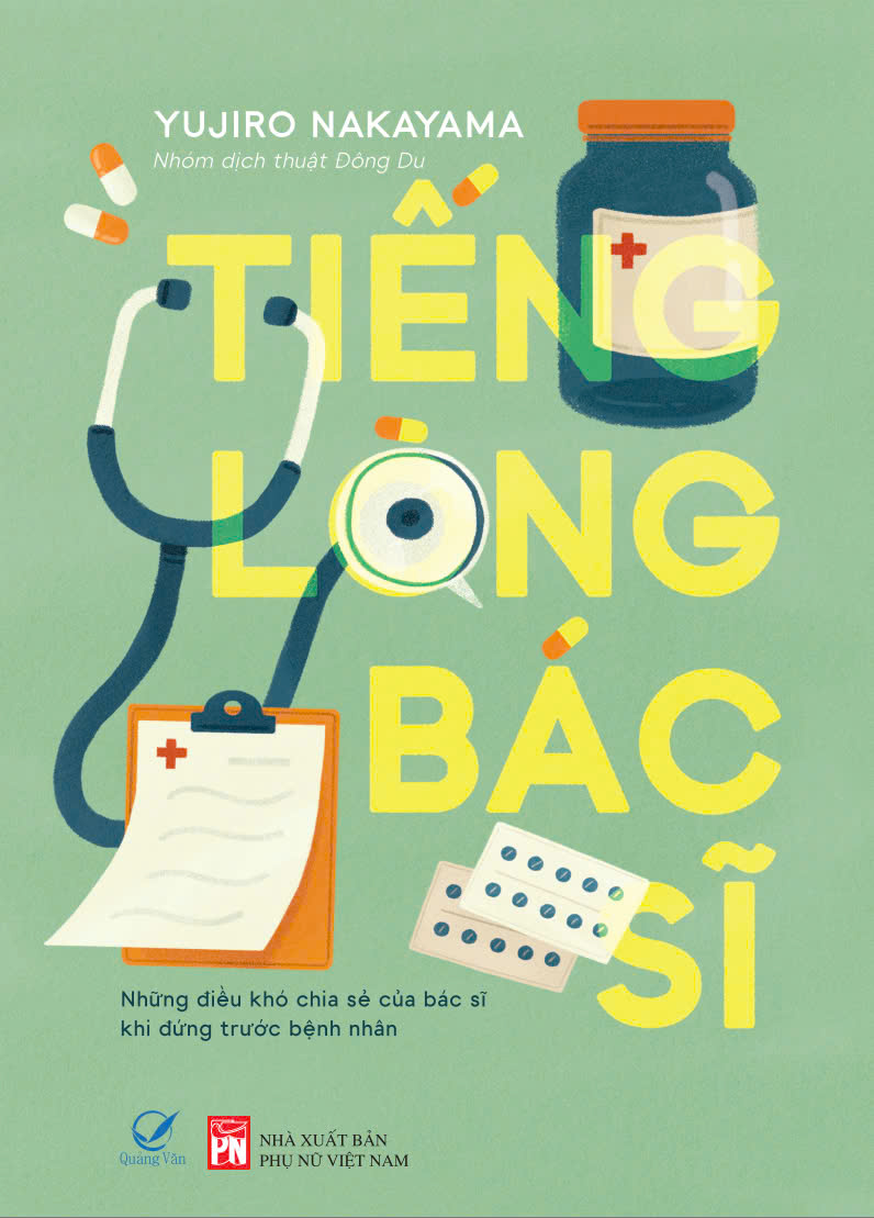 TIẾNG LÒNG BÁC SĨ: Những Điều Khó Chia Sẻ Của Bác Sĩ Khi Đứng Trước Bệnh Nhân - Yujiro Nakayama - Đông Du dịch - Quảng Văn