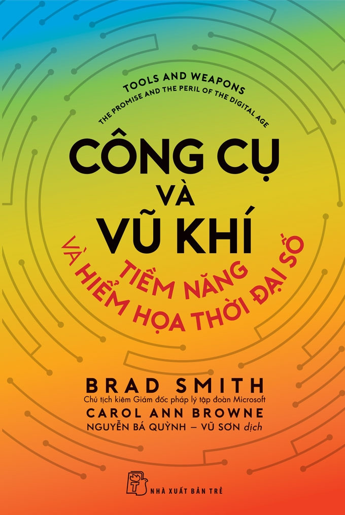 Công Cụ Và Vũ Khí - Tiềm Năng Và Hiểm Họa Thời Đại Số - Brad Smith, Carol Ann Browne -  Nguyễn Bá Quỳnh, Vũ Sơn dịch - (bìa mềm)