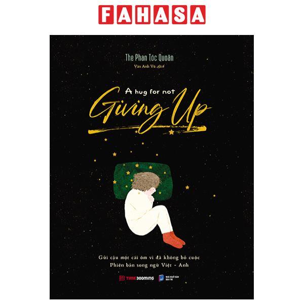 A Hug For Not Giving Up - Gửi Cậu Một Cái Ôm Vì Đã Không Bỏ Cuộc - Song Ngữ Anh-Việt