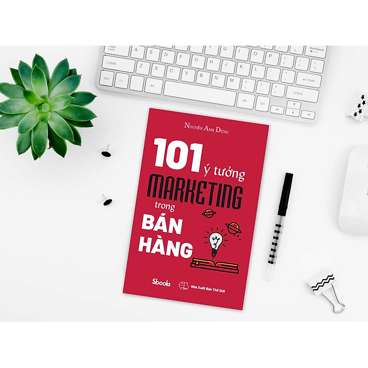101 Ý TƯỞNG MARKETING TRONG BÁN HÀNG - Nguyễn Anh Dũng