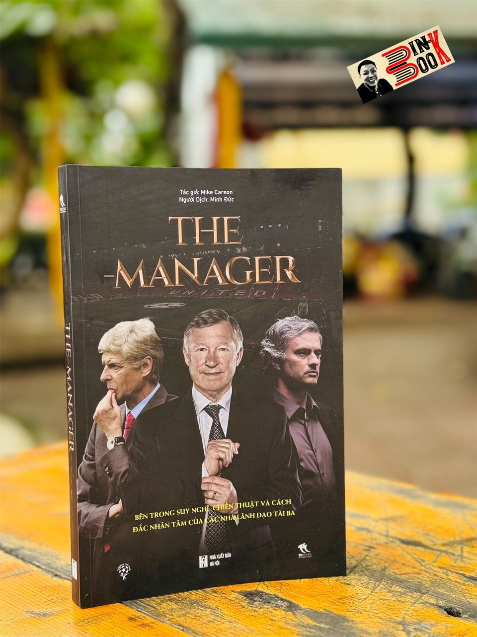THE MANAGER: Bên trong suy nghĩ, chiến thuật và cách đắc nhân tâm của các nhà lãnh đạo tài ba (bìa mềm) - Mike Carson - Minh Đức dịch – THBooks – NXB Hà Nội
