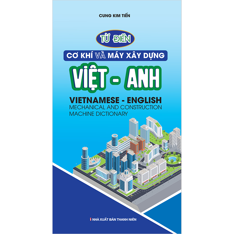 Từ Điển Cơ Khí Và Máy Xây Dựng Việt Anh