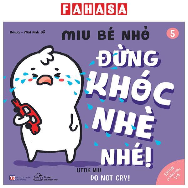 Ehon Kĩ Năng Sống - Tập 5 - Miu Bé Nhỏ - Đừng Khóc Nhè Nhé