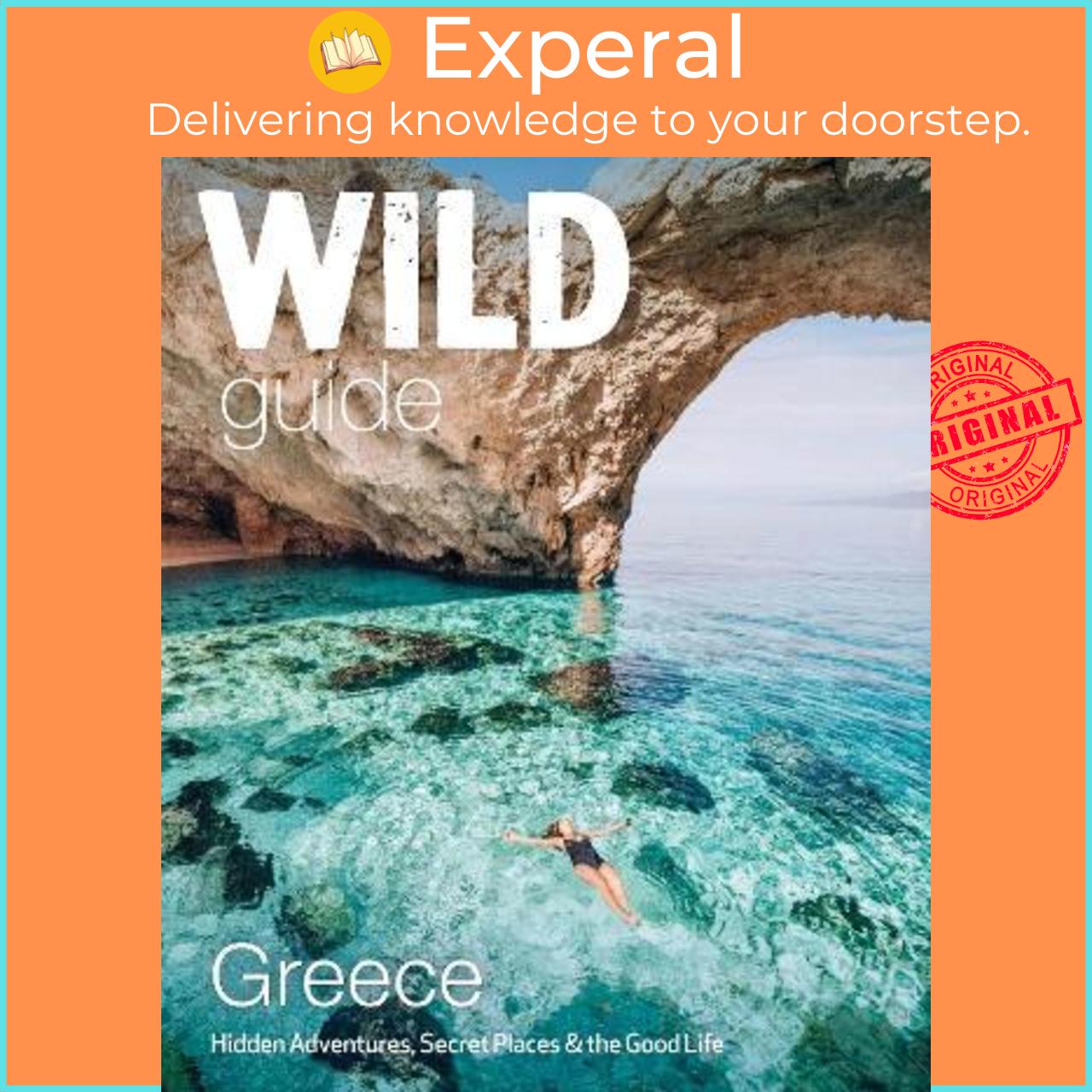 Sách - Wild Guide Greece : Hidden Places, Great Adventures and the Good Life