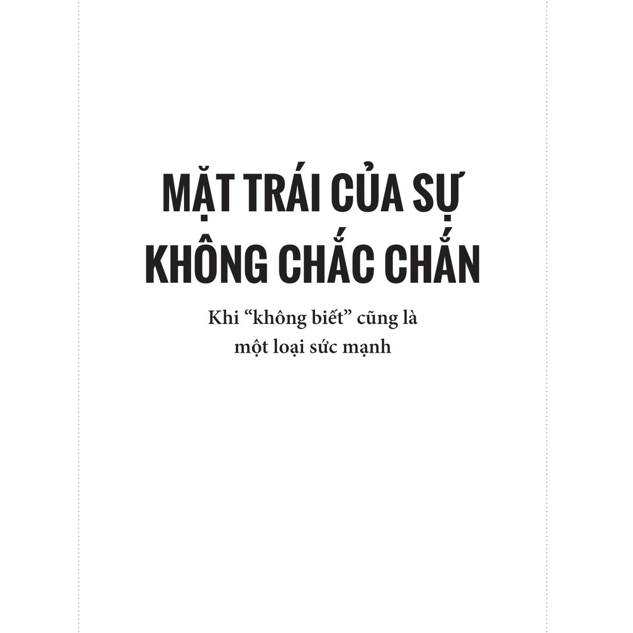 Mặt trái của sự không chắc chắn: Khi "không biết" cũng là một loại sức mạnh