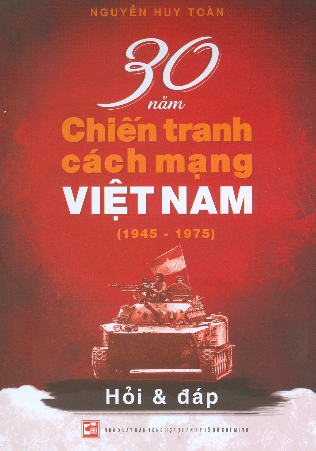 30 Năm Chiến Tranh Cách Mạng Việt Nam - Hỏi & Đáp