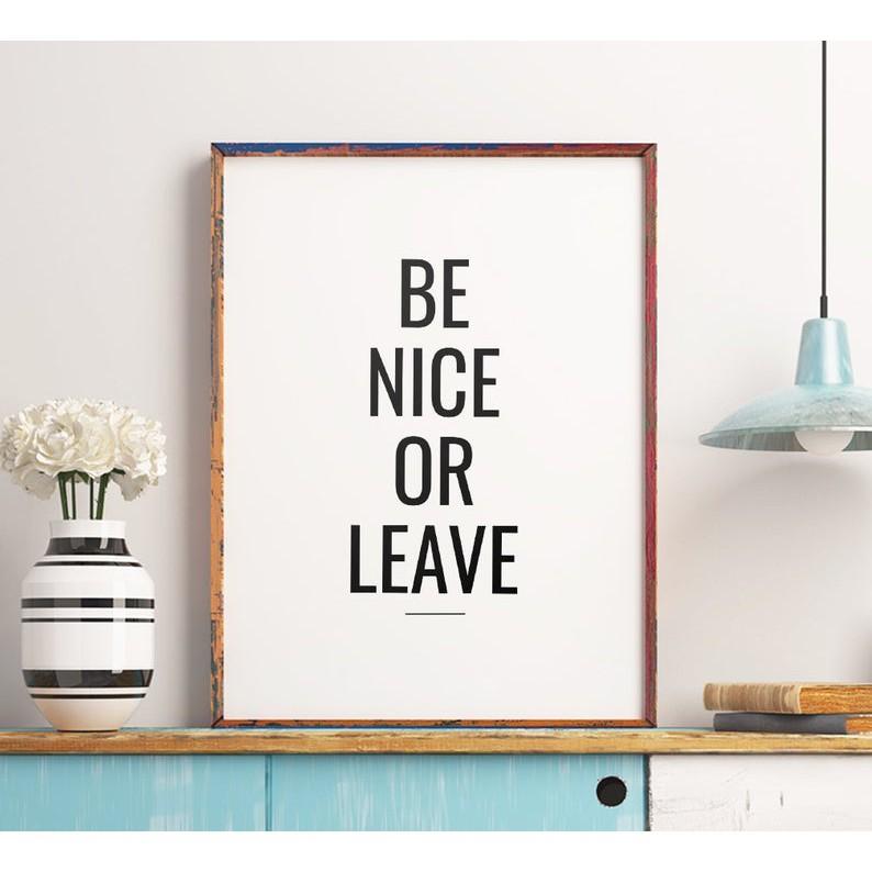 Tranh in cao cấp | Typography-Be Nice or Leave 81 , tranh canvas giá rẻ