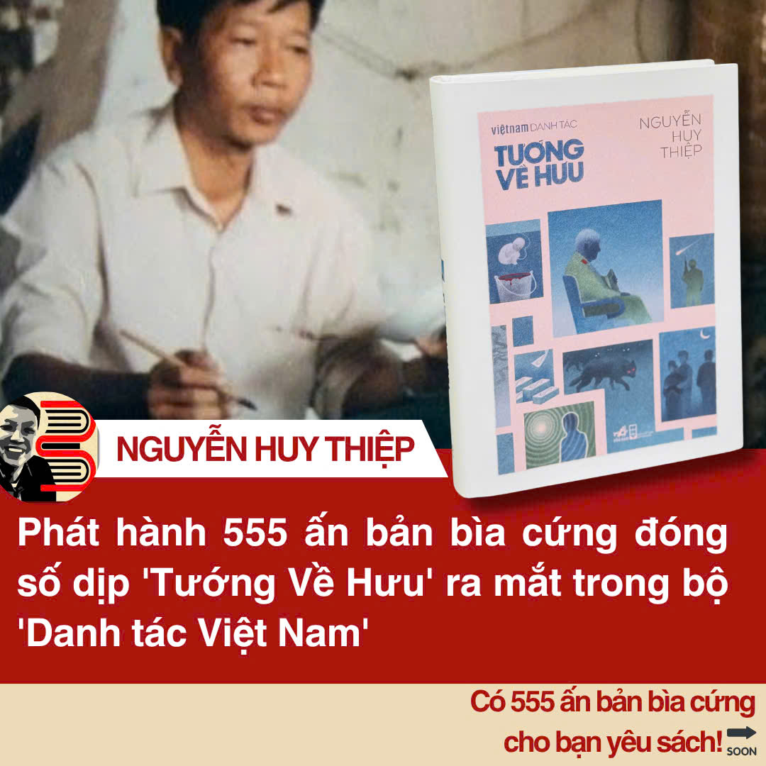 (Ấn bản giới hạn, Bìa cứng, Đánh số 555 bản) VIỆT NAM DANH TÁC – TƯỚNG VỀ HƯU – Nguyễn Huy Thiệp – Nhã Nam