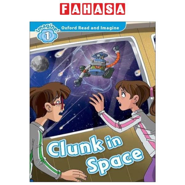 Oxford Read and Imagine: Level 1: Clunk in Space