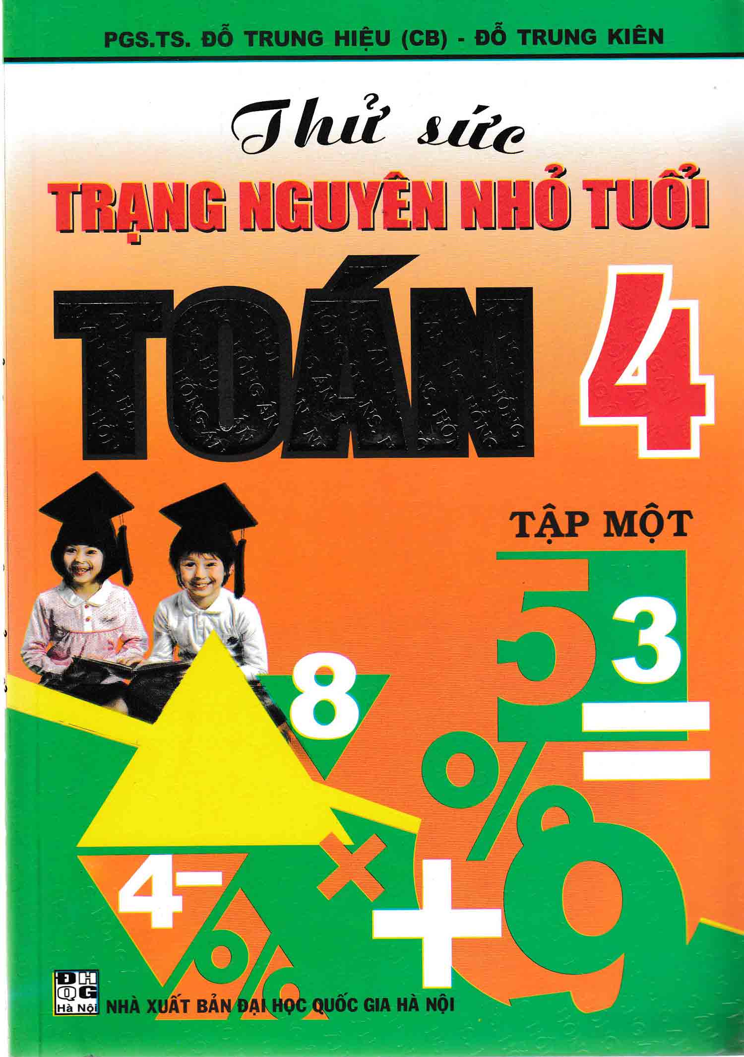 Thử Sức Trạng Nguyên Nhỏ Tuổi Môn Toán Lớp 4 - Tập 2 (Dùng Chung Cho Các Bộ SGK Hiện Hành) - HA