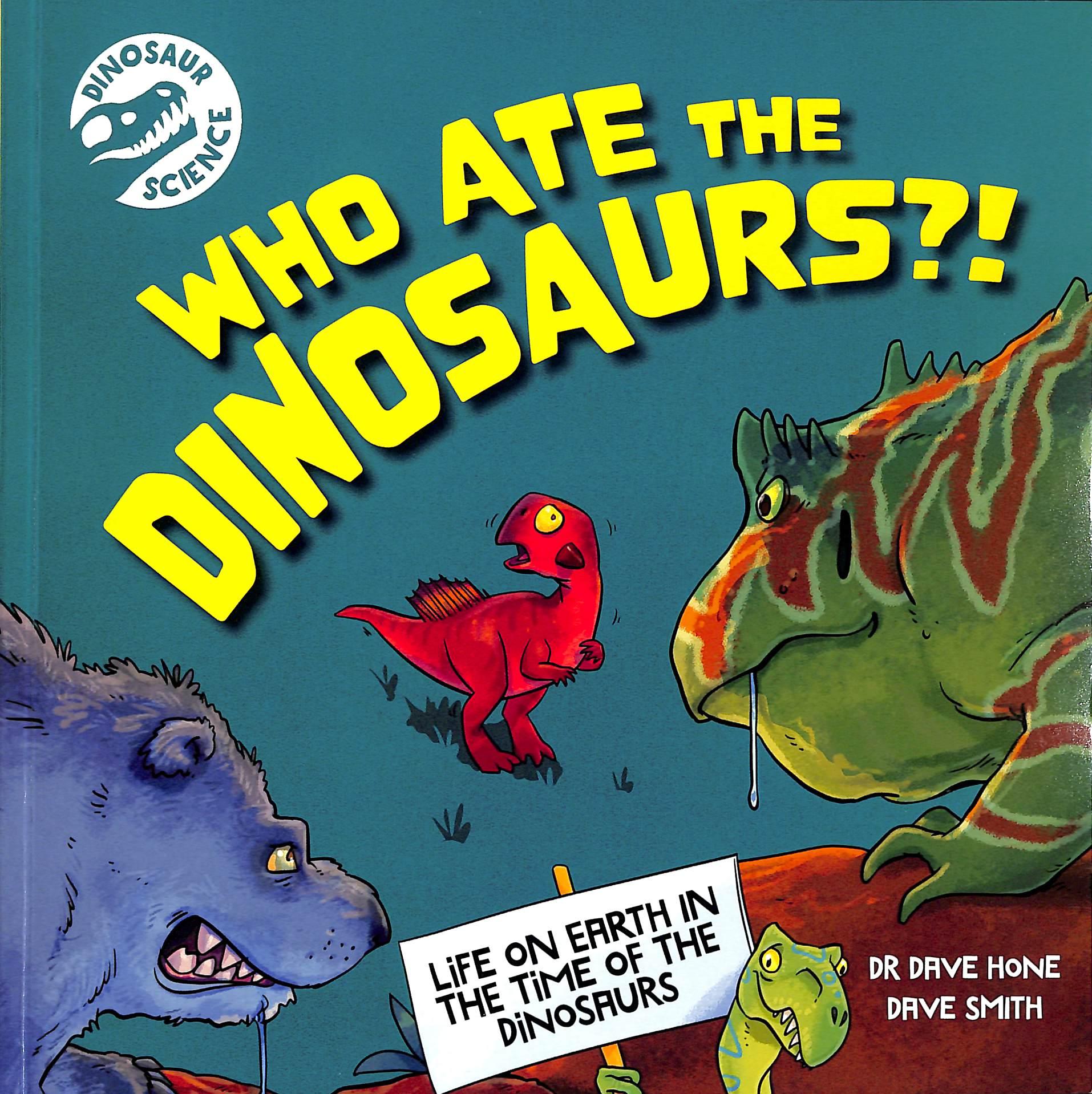 Sách ngoại văn: Dinosaur Science - Who Ate The Dinosaurs?!
