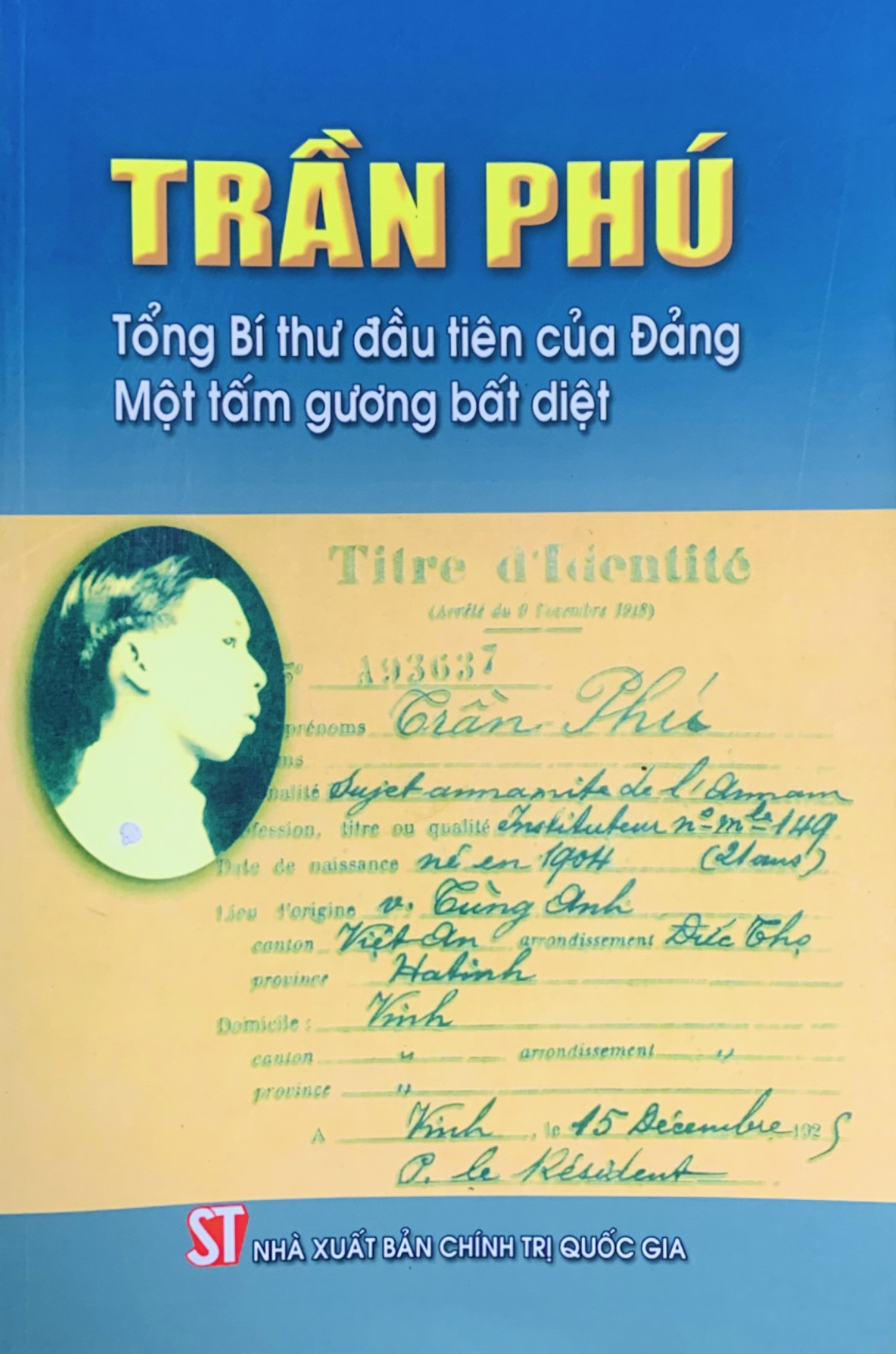 Trần Phú - Tổng Bí thư đầu tiên của Đảng. Một tấm gương bất diệt