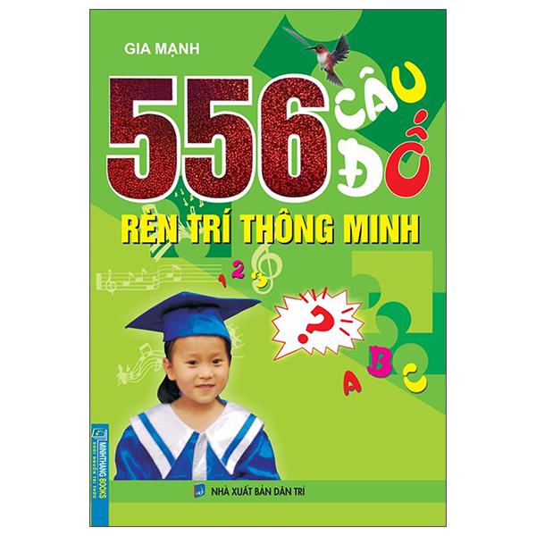 556 Câu Đố Rèn Trí Thông Minh (Tái Bản)