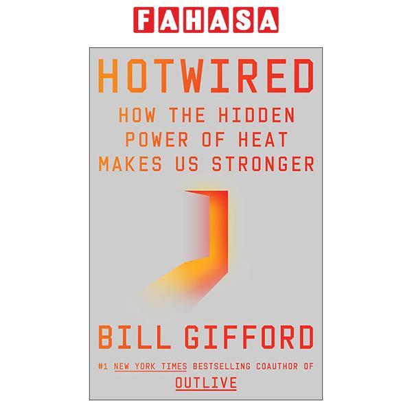 Sách ngoại văn: Hotwired - How The Hidden Power Of Heat Makes Us Stronger