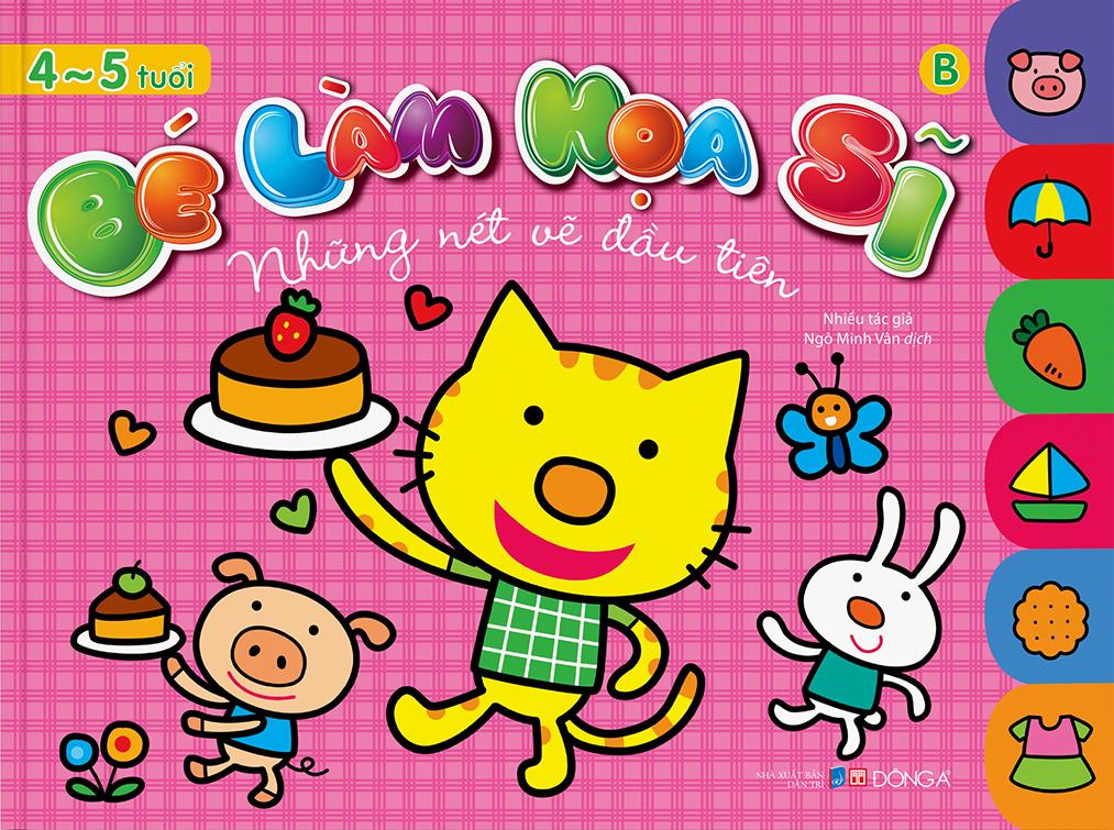 Bé Làm Họa Sĩ - Những Nét Vẽ Đầu Tiên - 4~5 Tuổi - Tập B