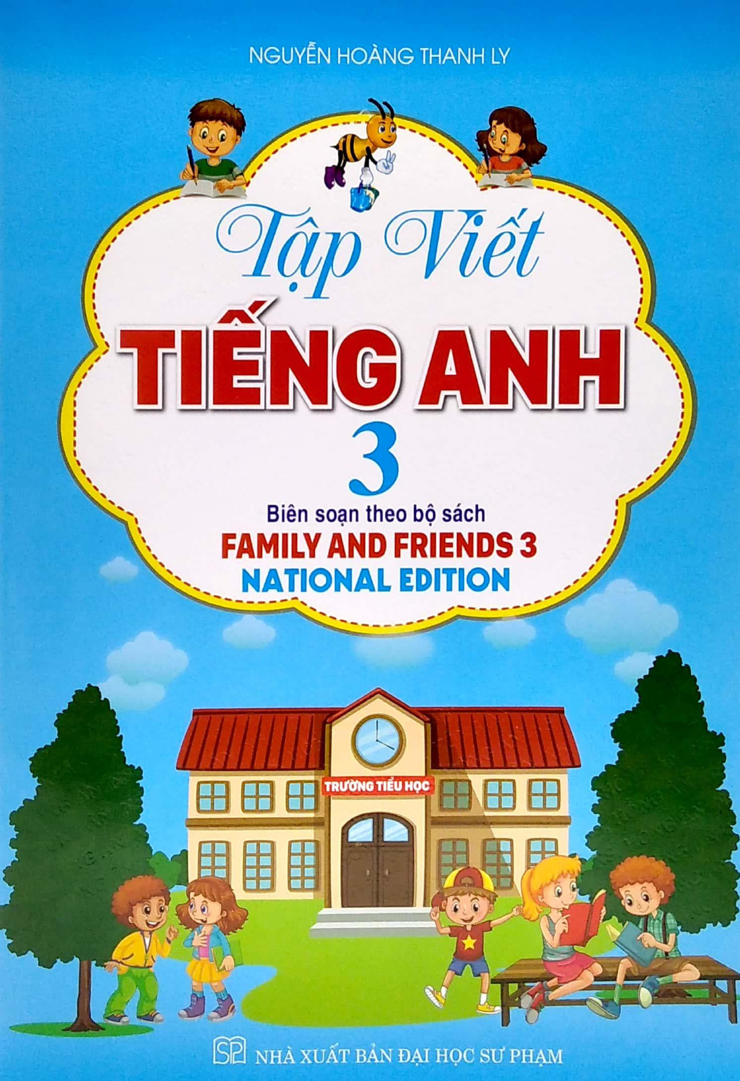 Tập Viết Tiếng Anh 3 (Biên Soạn Theo Bộ Sách Family And Friends 3)