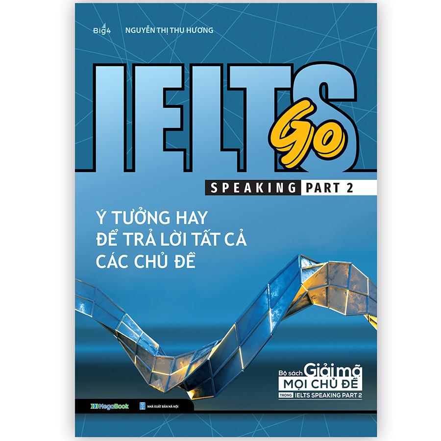 IELTS GO - Speaking Part 2 - Ý Tưởng Hay Để Trả Lời Tất Cả Các Câu Hỏi