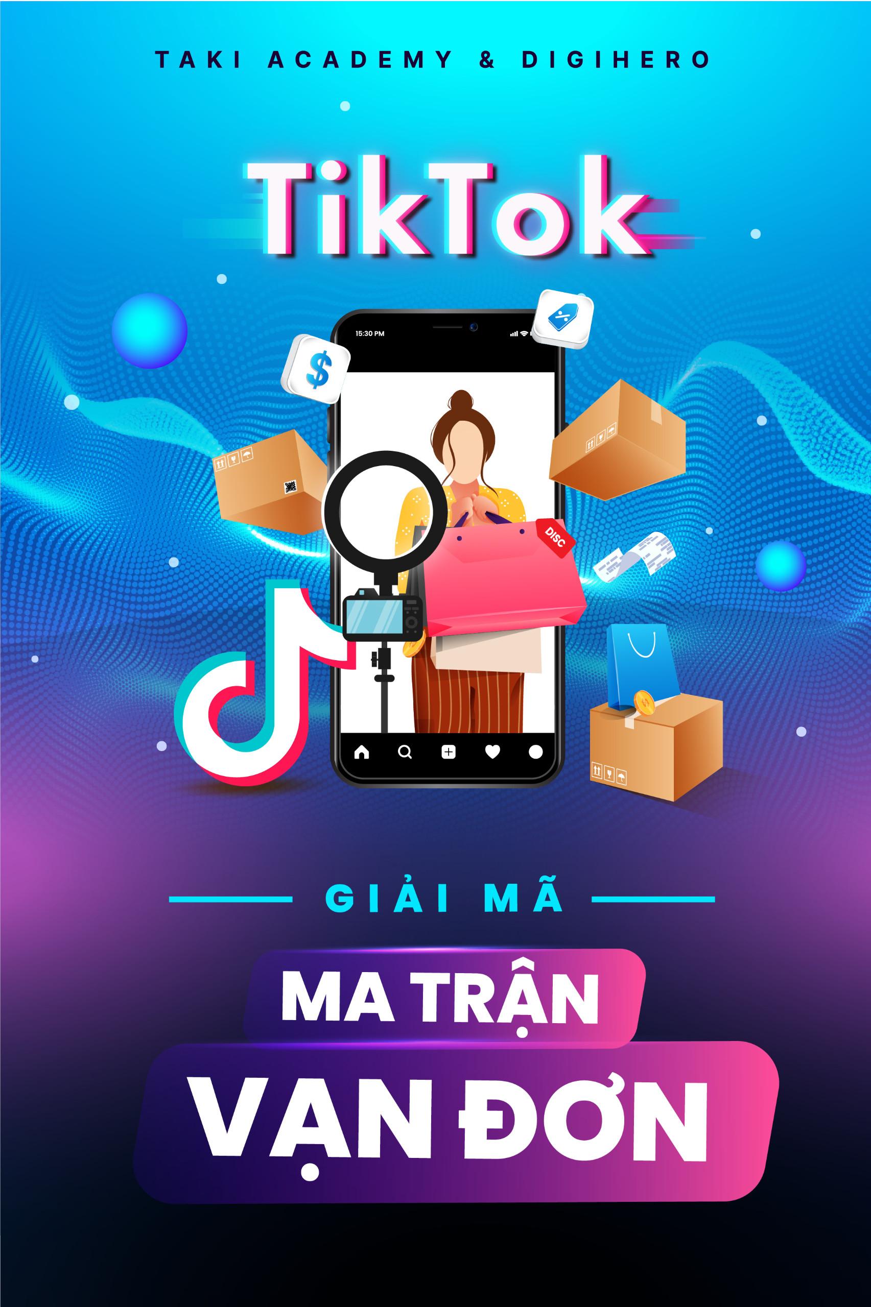 TikTok - Giải Mã Ma Trận Vạn Đơn
