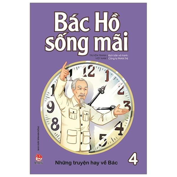 Bác Hồ Sống Mãi - Những Mẩu Chuyện Hay Về Bác - Tập 4