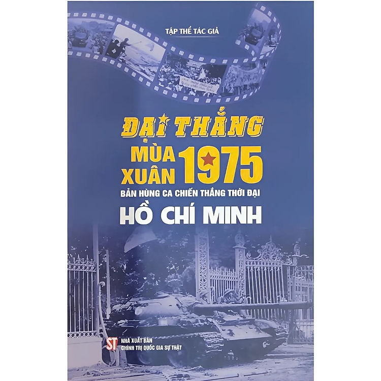 Sách Đại thắng mùa Xuân 1975 - Bản hùng ca chiến thắng thời đại Hồ Chí Minh