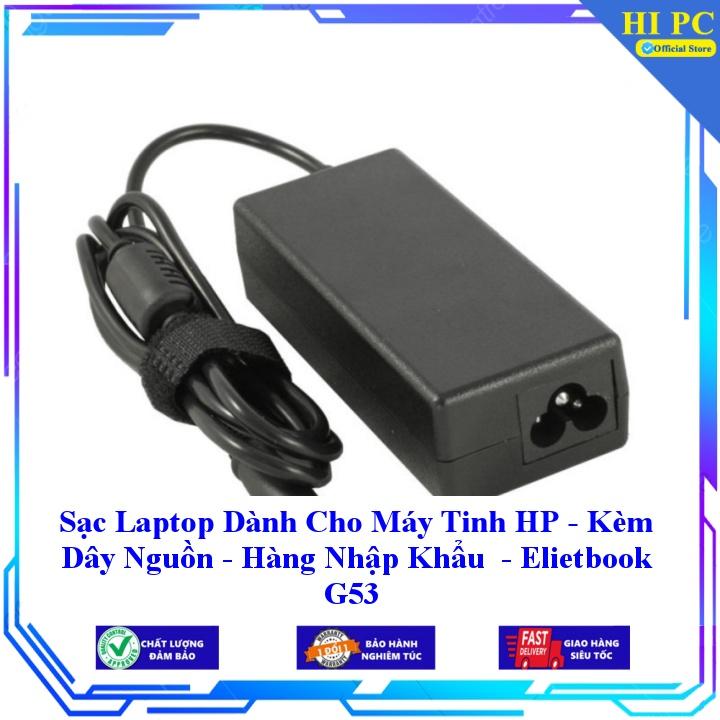 Sạc Laptop Dành Cho Máy Tinh HP - Kèm Dây Nguồn - Hàng Nhập Khẩu - Elietbook G53 - Kèm Dây nguồn - Hàng Nhập Khẩu