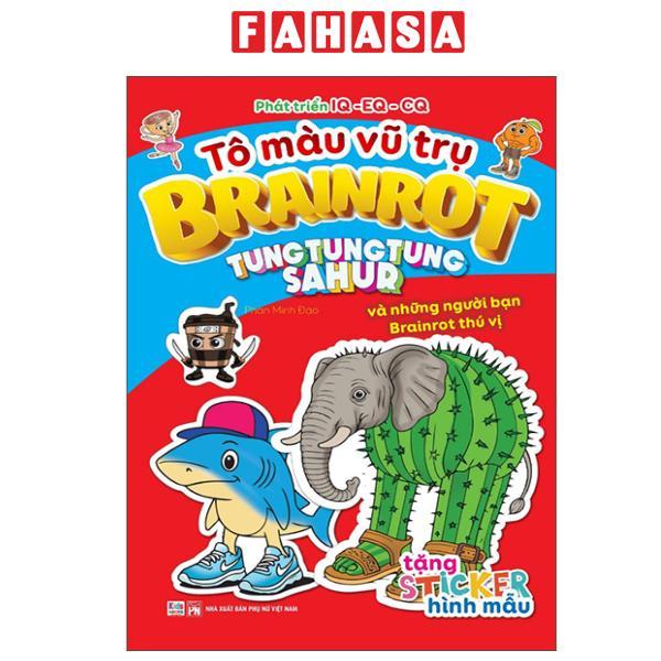 Sách - Tô Màu Vũ Trụ Brainrot - Tung Tung Tung Sahur Và Những Người Bạn Brainrot Thú Vị