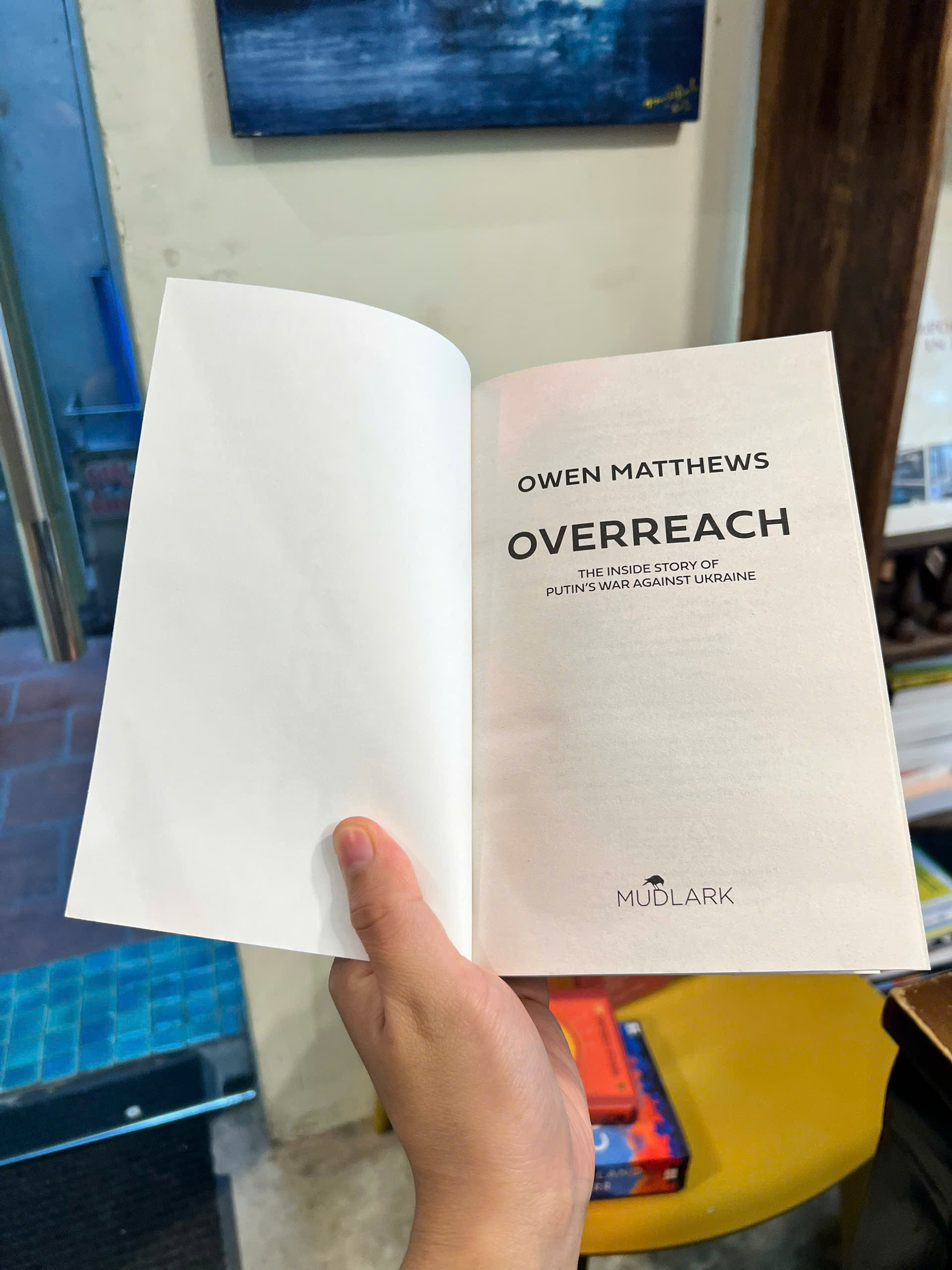 Sách - Overreach: The Inside Story of Putin and Russia’s War Against Ukraine by Owen Matthews