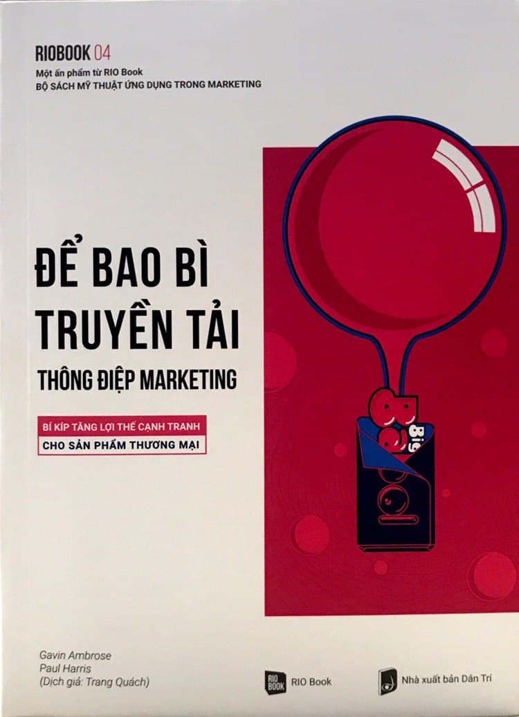 Rio Book 04 - Để Bao Bì Truyền Tải Thông Điệp Marketing: Bí Kíp Tăng Lợi Thế Cạnh Tranh Cho Sản Phẩm Thương Mại