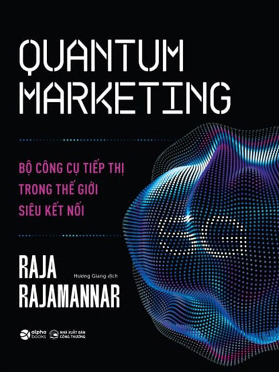 Quantum Marketing - Bộ Công Cụ Tiếp Thị Trong Thế Giới Siêu Kết Nối_AL