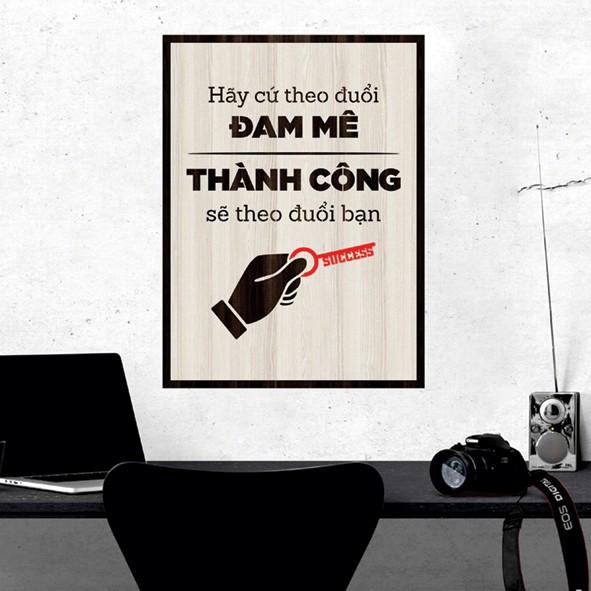 Tranh gỗ DECOR - SLOGAN tạo động lực, Truyền cảm hứng - Hãy cứ theo đuổi đam me thành công sẽ theo đuổi bạn