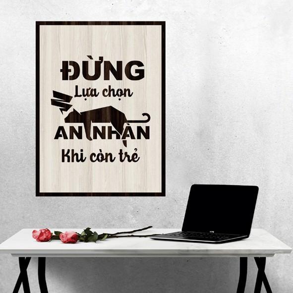 Tranh gỗ DECOR - SLOGAN tạo động lực, Truyền cảm hứng - Đừng lựa chọn an nhàn khi còn trẻ