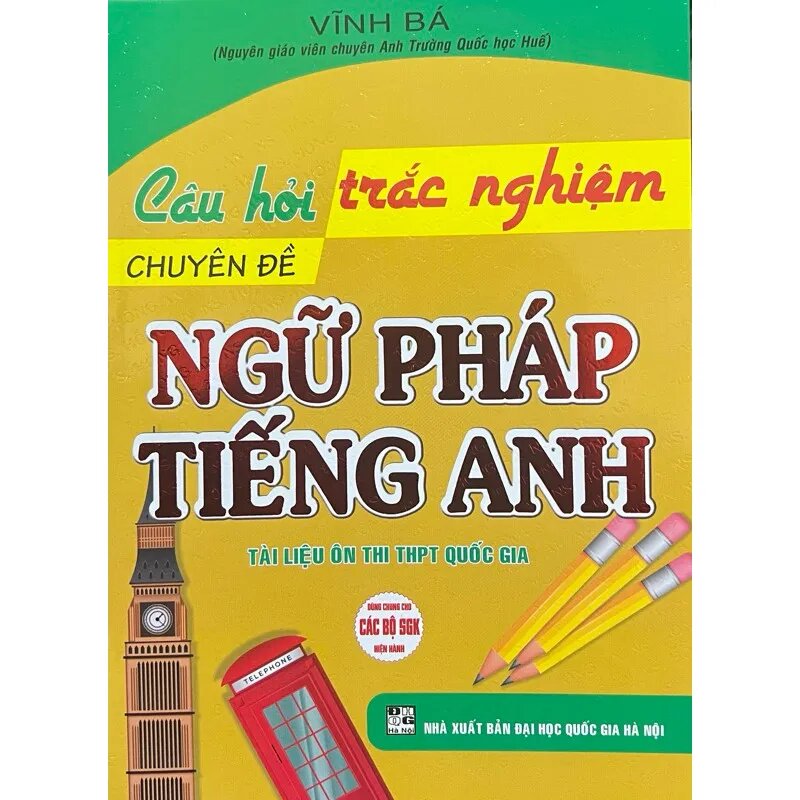 Câu Hỏi Trắc Nghiệm Chuyên Đề Ngữ Pháp Tiếng Anh (Vĩnh Bá) (HA)