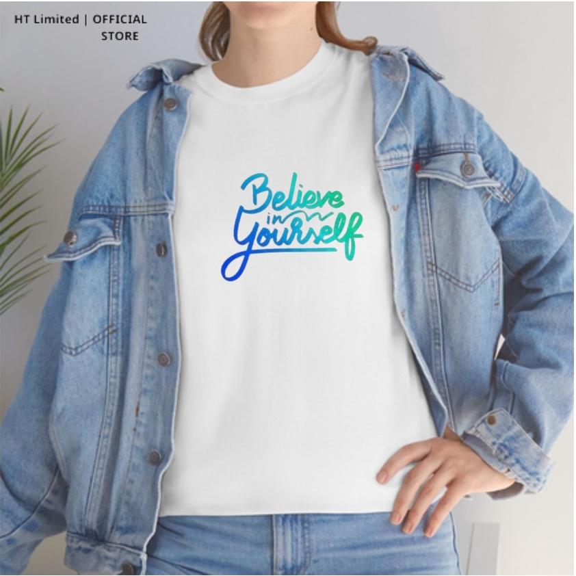 Áo thun thiết kế Unisex họa tiết believe in yourself basic local brand, Cotton Cao Cấp 100%