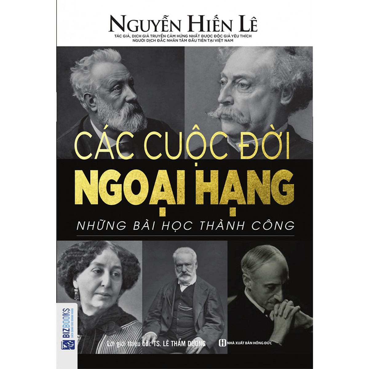 Các Cuộc Đời Ngoại Hạng - Những Bài Học Thành Công (Nguyễn Hiến Lê - Bộ Sách Sống Sao Cho Đúng) (Quà Tặng Audio book) (Tặng Kèm Bút Hoạt Hình Cực Xinh Cho Bé)