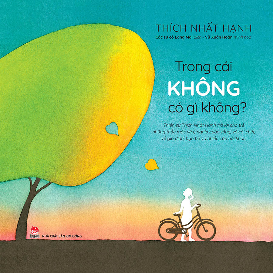 Trong Cái Không Có Gì Không ? (Thiền Sư Thích Nhất Hạnh Trả Lời Cho Trẻ Em Những Thắc Mắc Về Ý Nghĩa Cuộc Sống, Về Cái Chết, Về Gia Đình, Bạn Bè Và Nhiều Câu Hỏi Khác)