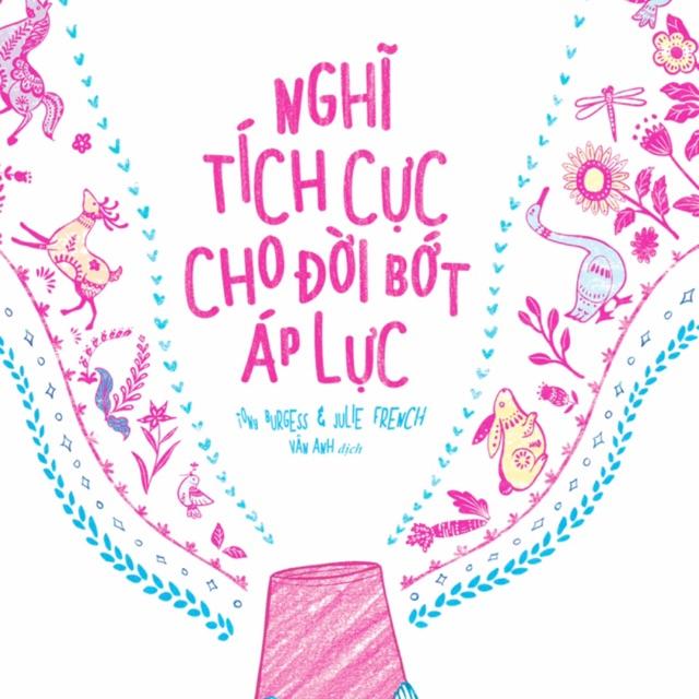 Kỹ năng Nghĩ tích cực cho đời bớt áp lực - Bản Quyền