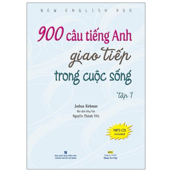 Sách 900 Câu Tiếng Anh Giao Tiếp Trong Cuộc Sống - Tập 1 (Kèm file MP3) (Tái Bản)