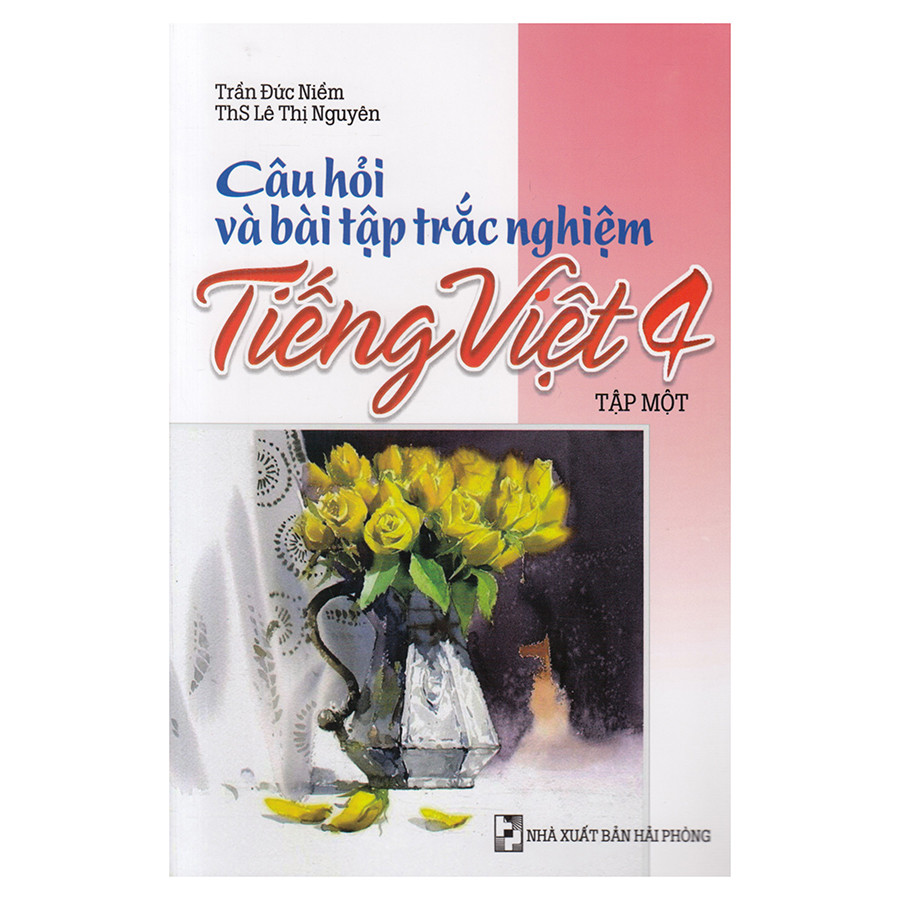 Câu Hỏi Và Bài Tập Trắc Nghiệm Tiếng Việt Lớp 4 Tập 1