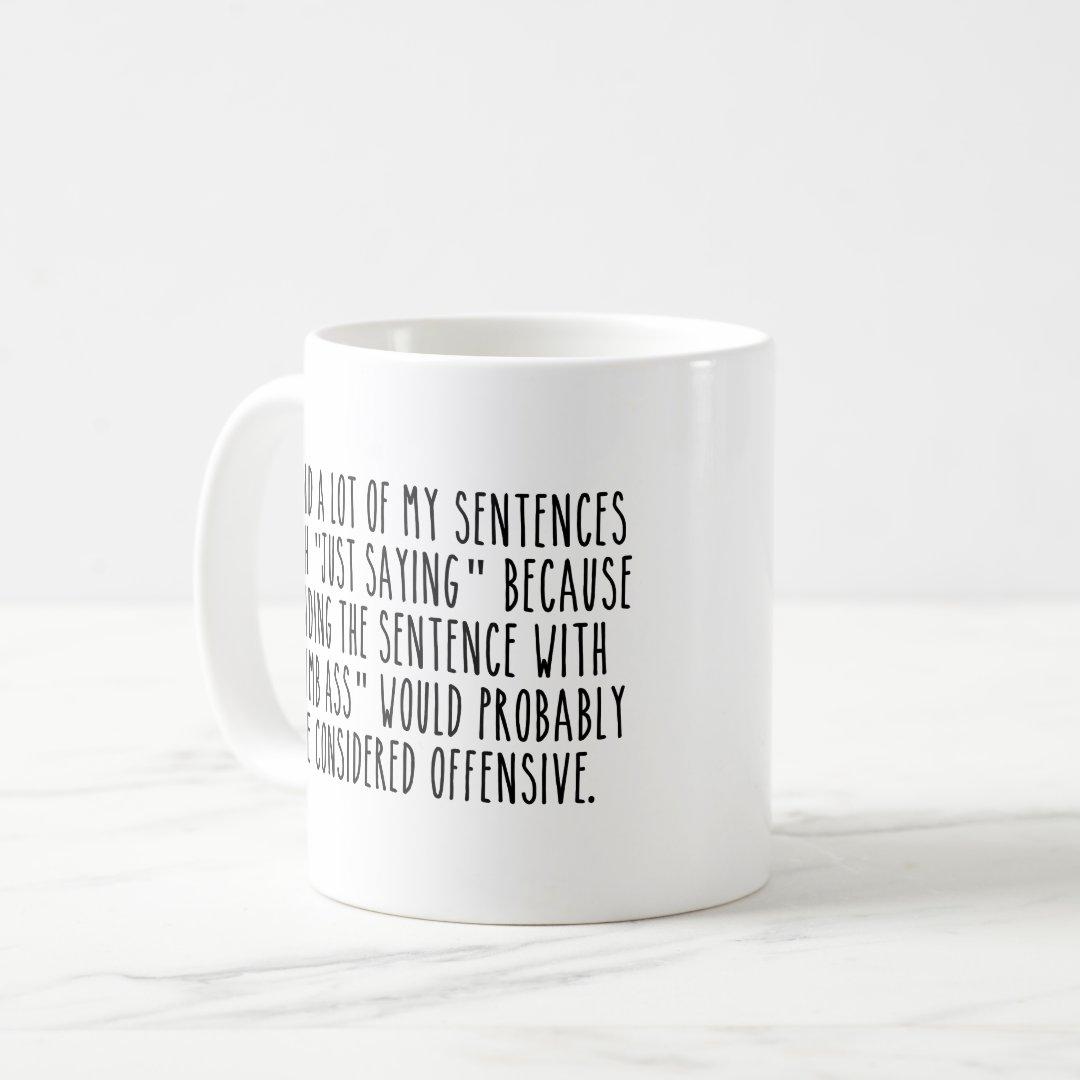 Ly Cốc Sứ Cao Cấp hình Funny Quotes coffee mug