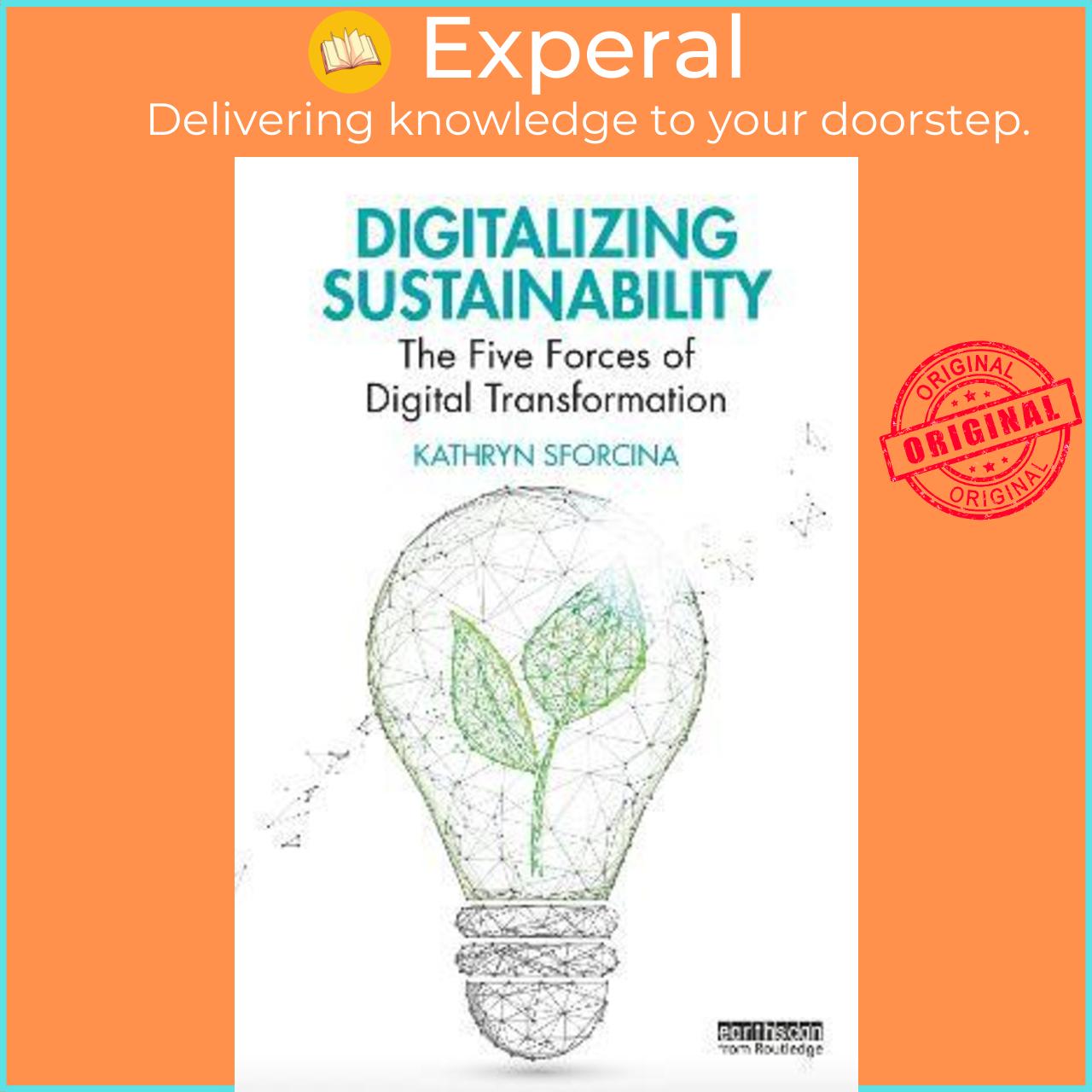 Sách - Digitalizing Sustainability : The Five Forces of Digital Transformati by Kathryn Sforcina