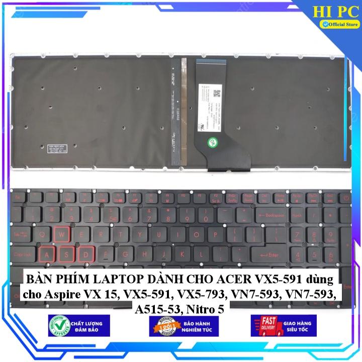BÀN PHÍM LAPTOP DÀNH CHO ACER VX5-591 dùng cho Aspire VX 15, VX5-591, VX5-793, VN7-593, VN7-593, A515-53, Nitro 5 - Hàng Nhập Khẩu