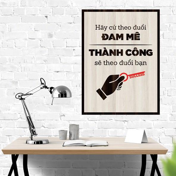 Tranh gỗ DECOR - SLOGAN tạo động lực, Truyền cảm hứng - Hãy cứ theo đuổi đam me thành công sẽ theo đuổi bạn