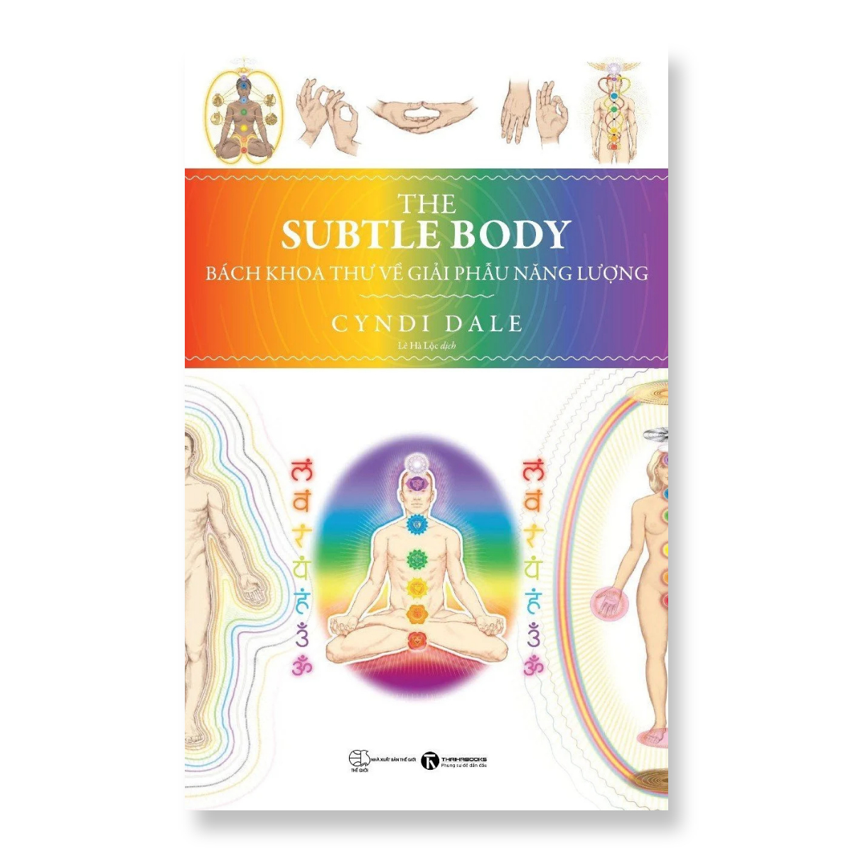 Sách - The Subtle body: Bách khoa thư về giải phẫu năng lượng - Thái Hà Books