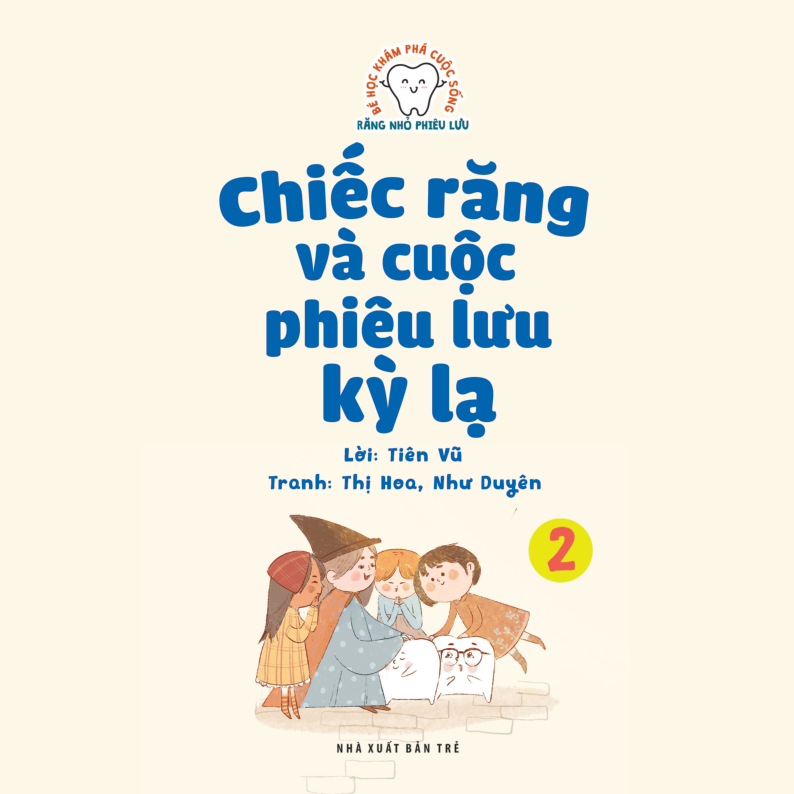 Bé Học Khám Phá Cuộc Sống - Răng Nhỏ Phiêu Lưu - Tập 3: Chiếc Răng Trở Về Cội Nguồn Việt Nam